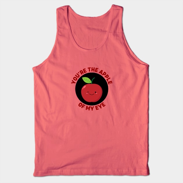 You're The Apple Of My Eye | Apple Pun Tank Top by Allthingspunny